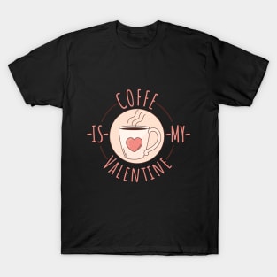 ☕ Coffee is my Valentine ❤️ T-Shirt